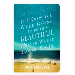 📚 If I Knew You Were Going To Be This Beautiful, I Never Would Have Let You Go